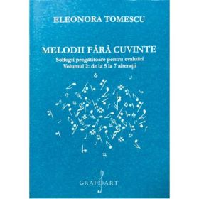 Melodii fara cuvinte. Solfegii pregatitoare pentru evaluari, volumul 2 - Eleonora Tomescu