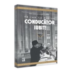 Sfarsitul Ceusestilor - Te iau la pietre conducator iubit - Grigore Cartianu