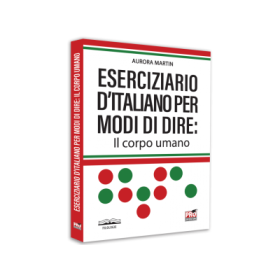 Eserciziario d'italiano per modi di dire: Il corpo umano - Aurora Martin