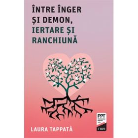 Intre inger si demon, iertare si ranchiuna - Laura Tappata