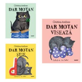 Pachet format din 3 carti Dar motan, Dar motan stie, Dar motan viseaza - Cristina Andone