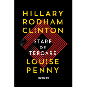 Stare de teroare - Hillary Rodham Clinton, Louise Penny