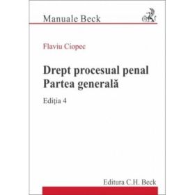 Drept procesual penal. Partea generala. Editia 4 - Flaviu Ciopec