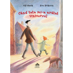 Cand tata mi-a aratat Universul - Ulf Stark. Ilustratii de Eva Eriksson