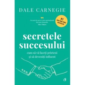 Secretele succesului. Editie de colectie - Dale Carnegie
