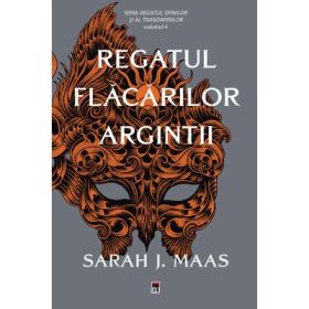 Regatul flacarilor argintii - Sarah J. Maas