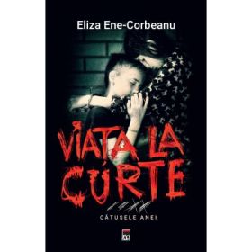 Viata la curte. Catusele Anei - Eliza Ene-Corbeanu
