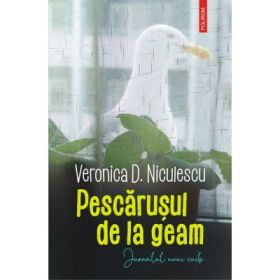 Pescarusul de la geam. Jurnalul unui cuib - Veronica D. Niculescu