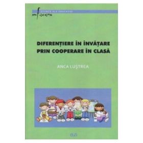 Diferentiere in invatare prin cooperare in clasa - Anca Lustrea