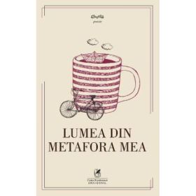 Lumea din metafora mea - Ileana Iancu, Mina Maria Rusu