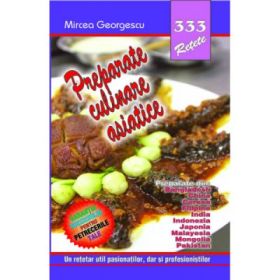 333 retete. Preparate culinare asiatice - Mircea Georgescu