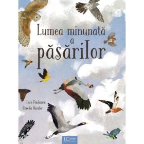 Lumea minunata a pasarilor - Lara Paulussen, Carolin Hensler
