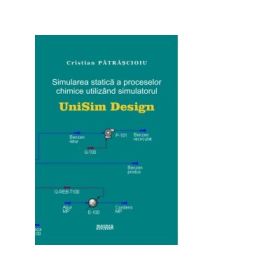 Simularea statica a proceselor chimice utilizind simulatorul UniSim Design - Cristian Patrascioiu