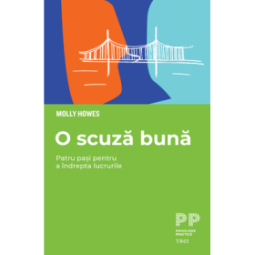 O scuza buna. Patru pasi pentru a indrepta lucrurile - Molly Howes