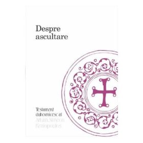 Despre ascultare. Testamentul duhovnicesc al parintelui Simeon Kraiopoulos - Simeon Kraiopoulos