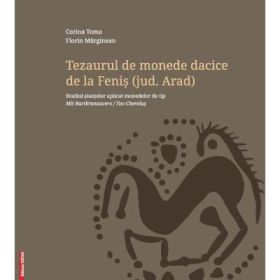 Tezaurul de monede dacice de la Fenis, judetul Arad - Corina Toma, Florin Marginean