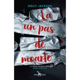 La un pas de moarte. Al treilea volum seria Crima perfecta - Holly Jackson