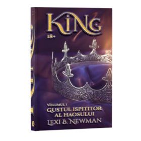 KING, Volumul 1, Gustul ispititor al haosului - Lexi B. Newman