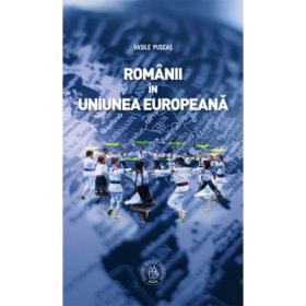 Romanii in Uniunea Europeana - Vasile Puscas