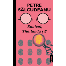 Bunicul, Thailanda si? - Petre Salcudeanu