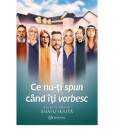 Ce nu-ti spun cand iti vorbesc - Silviu Iliuta