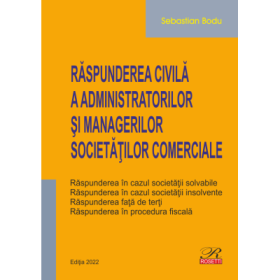 Raspunderea civila a administratorilor si managerilor societatilor comerciale - Sebastian Bodu