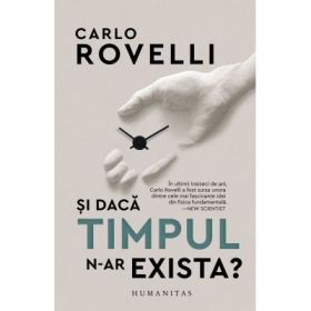 Si daca timpul n-ar exista? - Carlo Rovelli