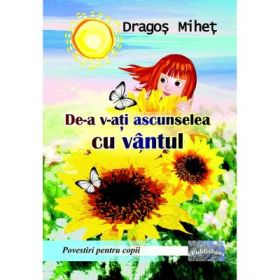 De-a v-ati ascunselea cu vantul - Dragos Mihet