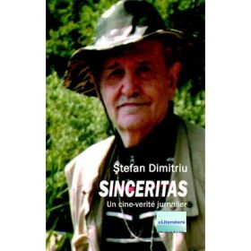 Sinceritas. Un cine-verité jurnalier - Stefan Dimitriu