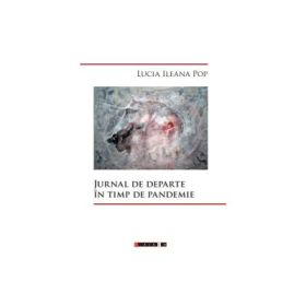 Jurnal de departe in timp de pandemie - Lucia Ileana Pop