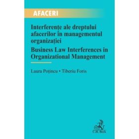 Interferente ale dreptului afacerilor in managementul organizatiei / Business Law Interferences in Organizational Management - Laura Potincu, Tiberiu Foris