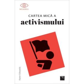 Cartea mica a activismului - Karen Edwards