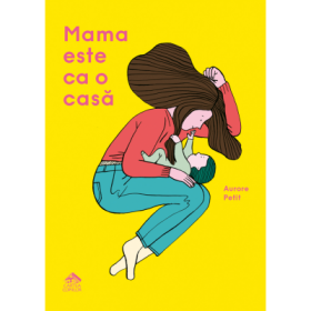 Mama este ca o casa - Aurore Petit