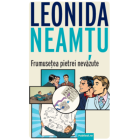 Frumusetea pietrei nevazute - Leonida Neamtu