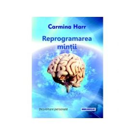 Reprogramarea mintii - Carmina Harr