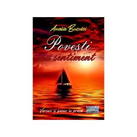 Povesti cu sentiment. Versuri si poeme in proza - Amalia Buculei