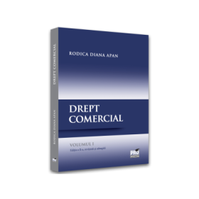 Drept comercial. Curs universitar. Volumul I. Editia a II-a, revazuta si adaugita - Rodica Diana Apan