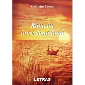 Ratacita intre doua lumi - Cornelia Turcu