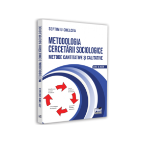 Metodologia cercetarii sociologice. Metode cantitative si calitative - Septimiu Chelcea