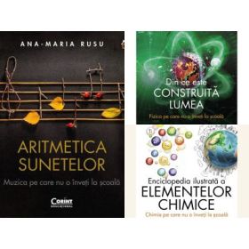 Pachet Muzica, Chimia si Fizica pe care nu o inveti la scoala - Ana-Maria Rusu, Jack Challoner, Traian Anghel