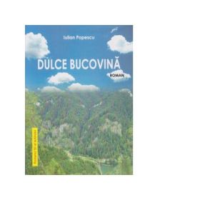 Dulce Bucovina - Iulian Popescu