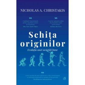 Schita originilor. Evolutia unei societati bune - Nicholas A. Christakis