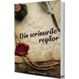 Din scrinurile regilor - Eugen Teodoru