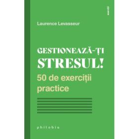 Gestioneaza-ti stresul! - Laurence Levasseur