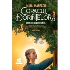 Copacul dorintelor. Amintiri din copilarie - Mihai Manescu