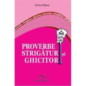 Proverbe, strigaturi si ghicitori - Livia Olaru