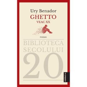 Ghetto veac 20 - Ury Benador