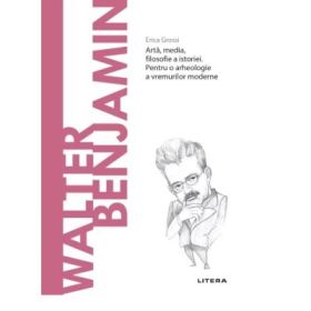 Volumul 58. Descopera Filosofia. Walter Benjamin - Erica Grossi