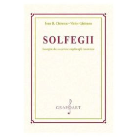 Solfegii insotite de succinte explicatii teoretice - Ioan D. Chirescu, Victor Giuleanu