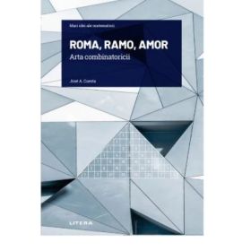 Volumul 9. Mari idei ale matematicii. ROMA, RAMO, AMOR. Arta combinatoricii - Jose A. Cuesta